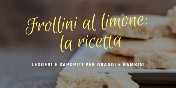 Frollini al limone: la ricetta