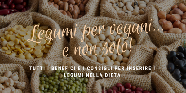 Legumi: gli alleati fondamentali per la dieta vegana (e non solo)