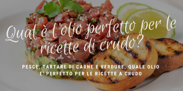 Quale olio usare per le ricette a crudo