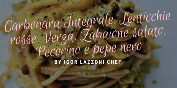 Carbonara Integrale con Lenticchie rosse, Verza, Zabaione salato alla senape, Pecorino, Pepe nero by chef Igor Lazzoni