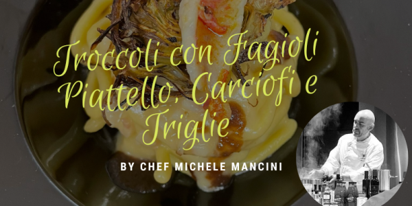 Troccoli con Fagioli Piattelle, Carciofi e Triglie