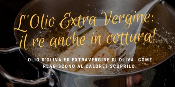 L'Olio Extra Vergine di Oliva: il re anche nella cottura | Oliomoro