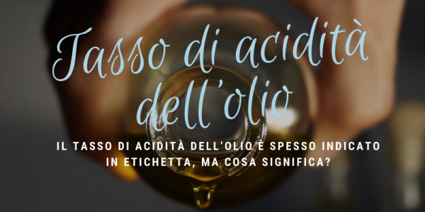 Che cos'è il tasso di acidità dell'olio d'oliva?