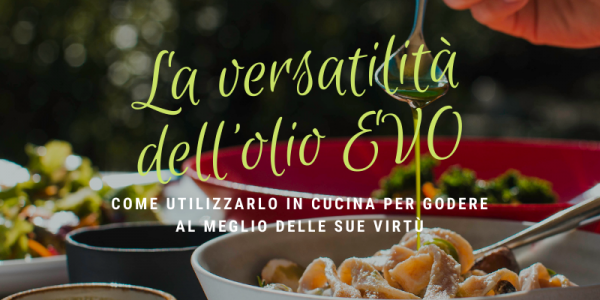 La versatilità dell’olio evo in cucina: guida agli utilizzi